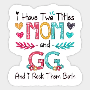 I Have Two Titles Mom And Gg And I Rock Them Both Wildflower Happy Mother's Day Sticker